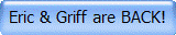 Eric & Griff are BACK!