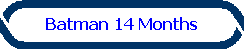 Batman 14 Months