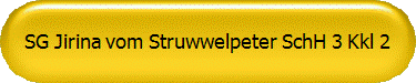SG Jirina vom Struwwelpeter SchH 3 Kkl 2