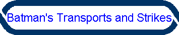 Batman's Transports and Strikes